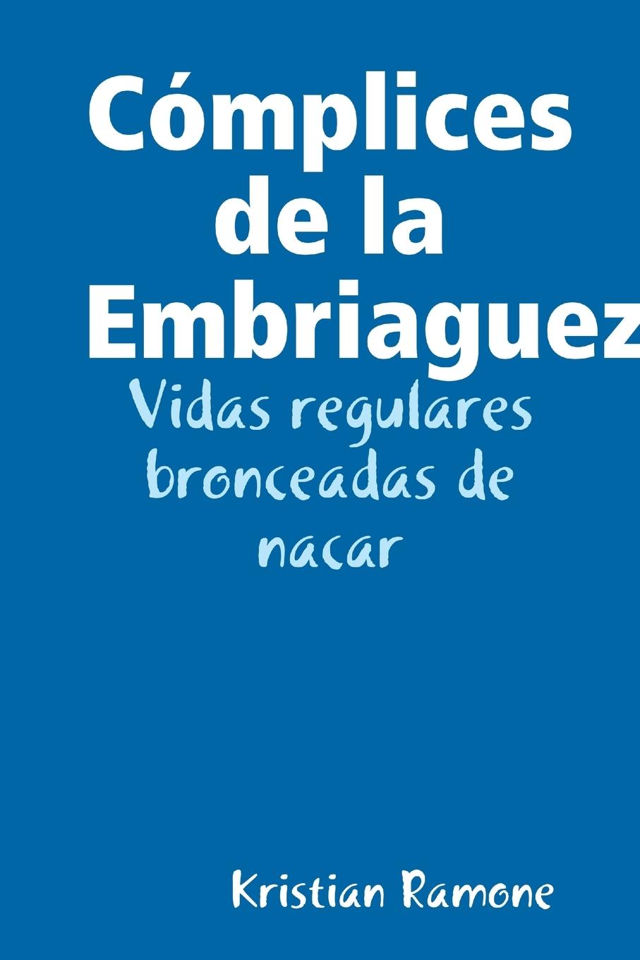 Knjiga Cómplices de la Embriagues Kristian Ramone