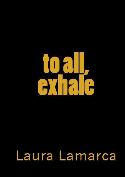 Knjiga To all...exhale. Laura Lamarca