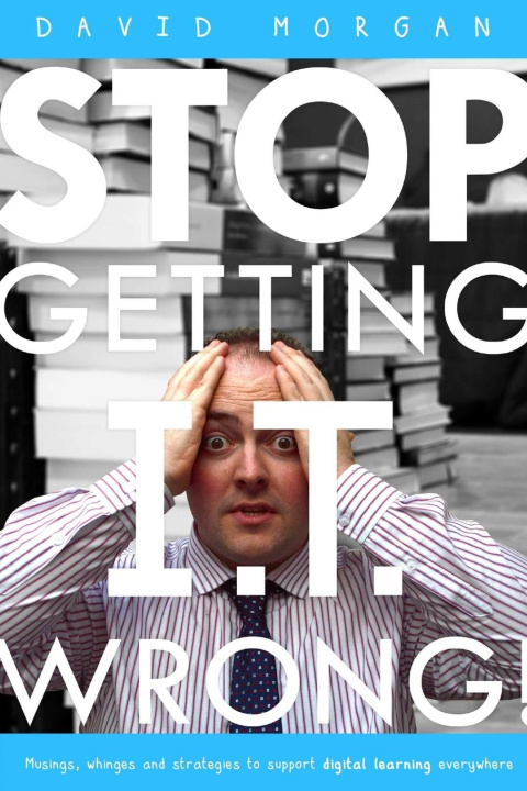 Knjiga Stop Getting I.T. Wrong! David Morgan
