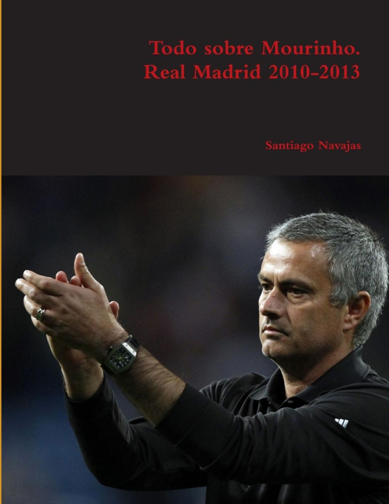 Kniha Todo sobre Mourinho.  Real Madrid 2010-2013 