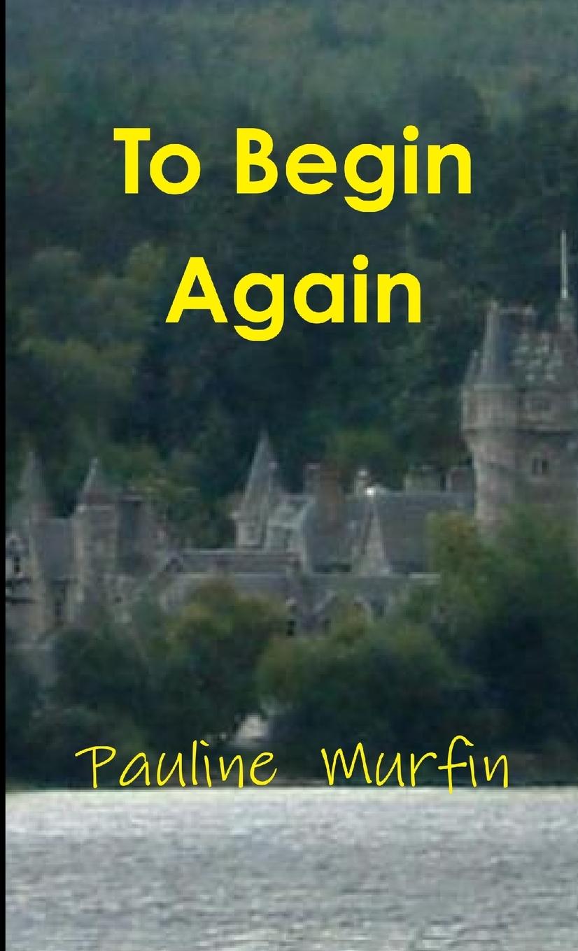 Knjiga To Begin Again Pauline K Murfin