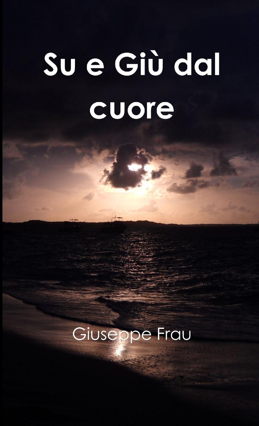 Knjiga Su e Gi? dal cuore Giuseppe Frau