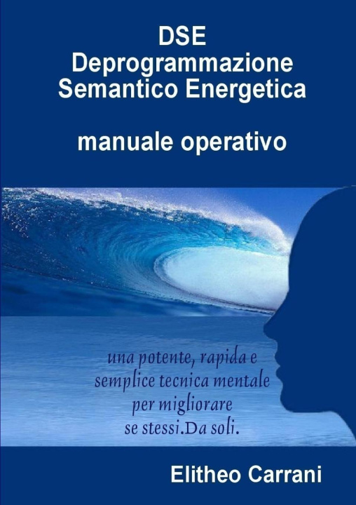 Knjiga DSE     Deprogrammazione Semantico Energetica Elitheo Carrani