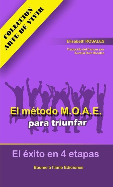 Książka El método M.O.A.E para triunfar. El éxito en 4 etapas Aurélia Ruiz Rosales