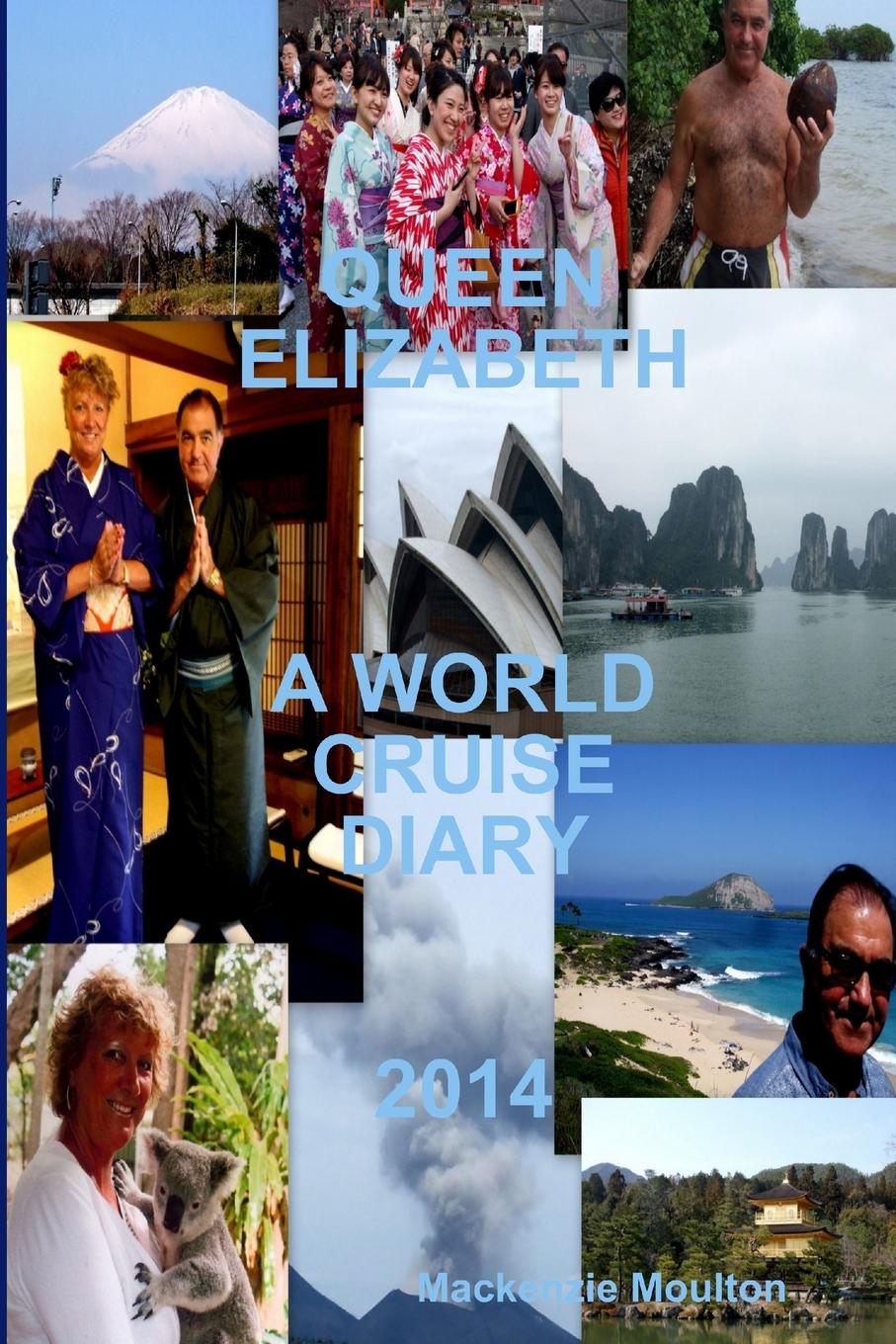 Knjiga QUEEN ELIZABETH WORLD CRUISE 2014 Mackenzie Moulton