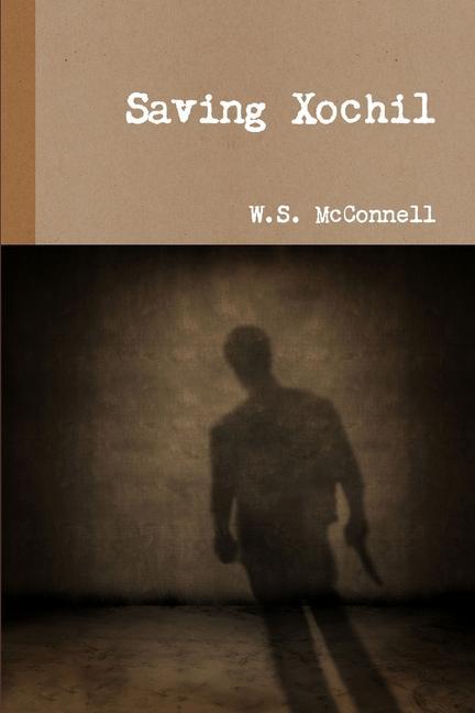 Knjiga Saving Xochil W.S. McConnell