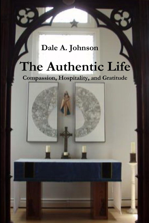 Kniha The Authentic Life Dale A. Johnson