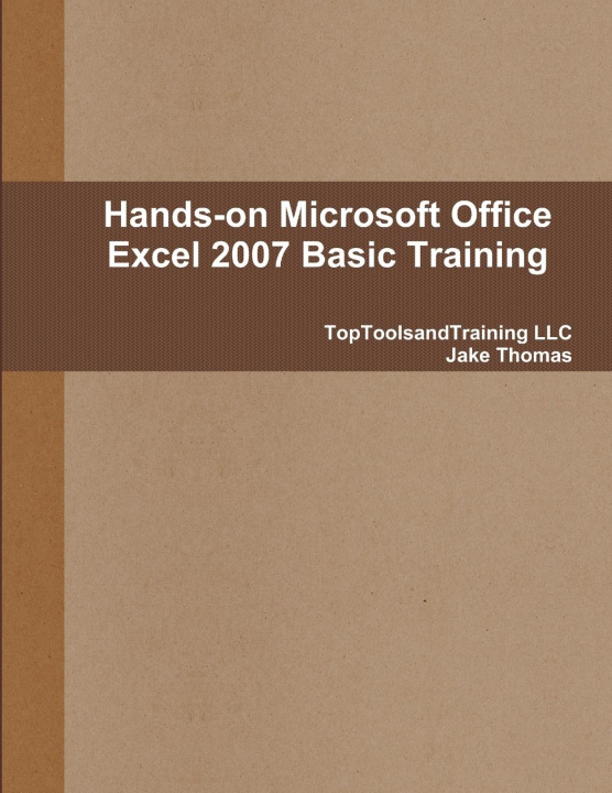 Knjiga Hands-on Microsoft Office Excel 2007 Basic Training Jake Thomas