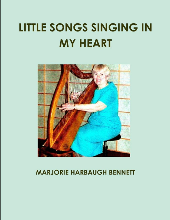 Knjiga LITTLE SONGS SINGING IN MY HEART MARJORIE HARBAUGH BENNETT