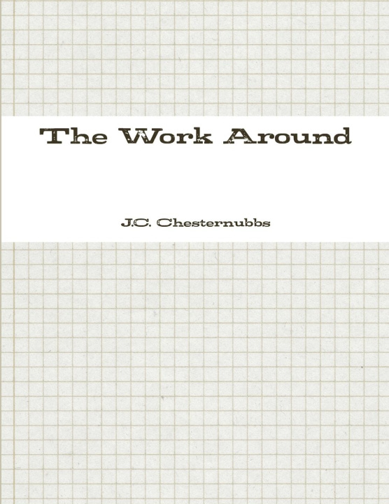 Knjiga The Work Around J.C. Chesternubbs