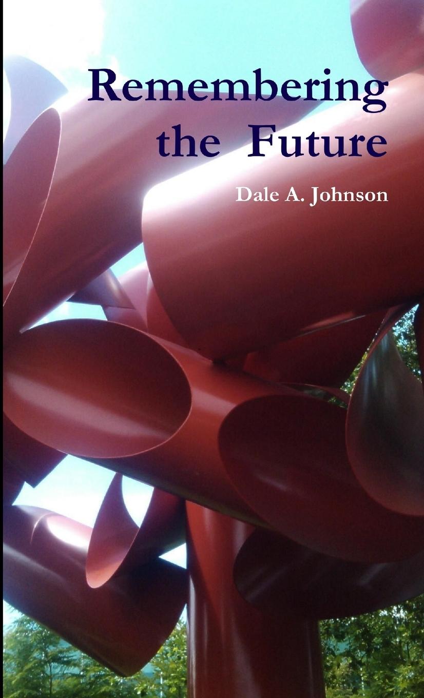 Book Remembering the  Future Dale A. Johnson