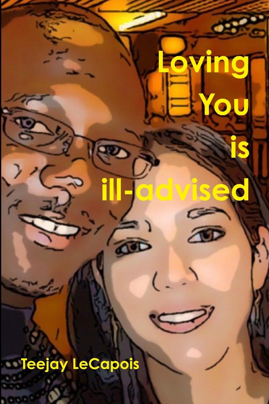 Livro Loving  you  is  ill-advised Teejay LeCapois