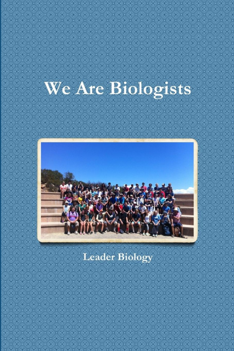 Knjiga We Are Biologists Leader Biology
