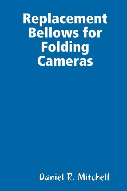 Book Replacement Bellows for Folding Cameras Daniel Mitchell