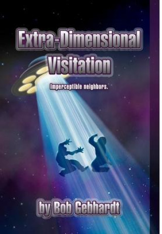 Book Extra-Dimensional Visitation Bob Gebhardt