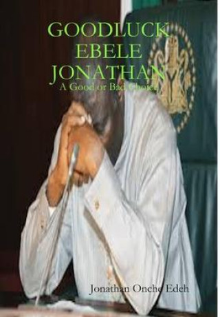 Knjiga GOODLUCK EBELE JONATHAN Edeh Jonathan Onche