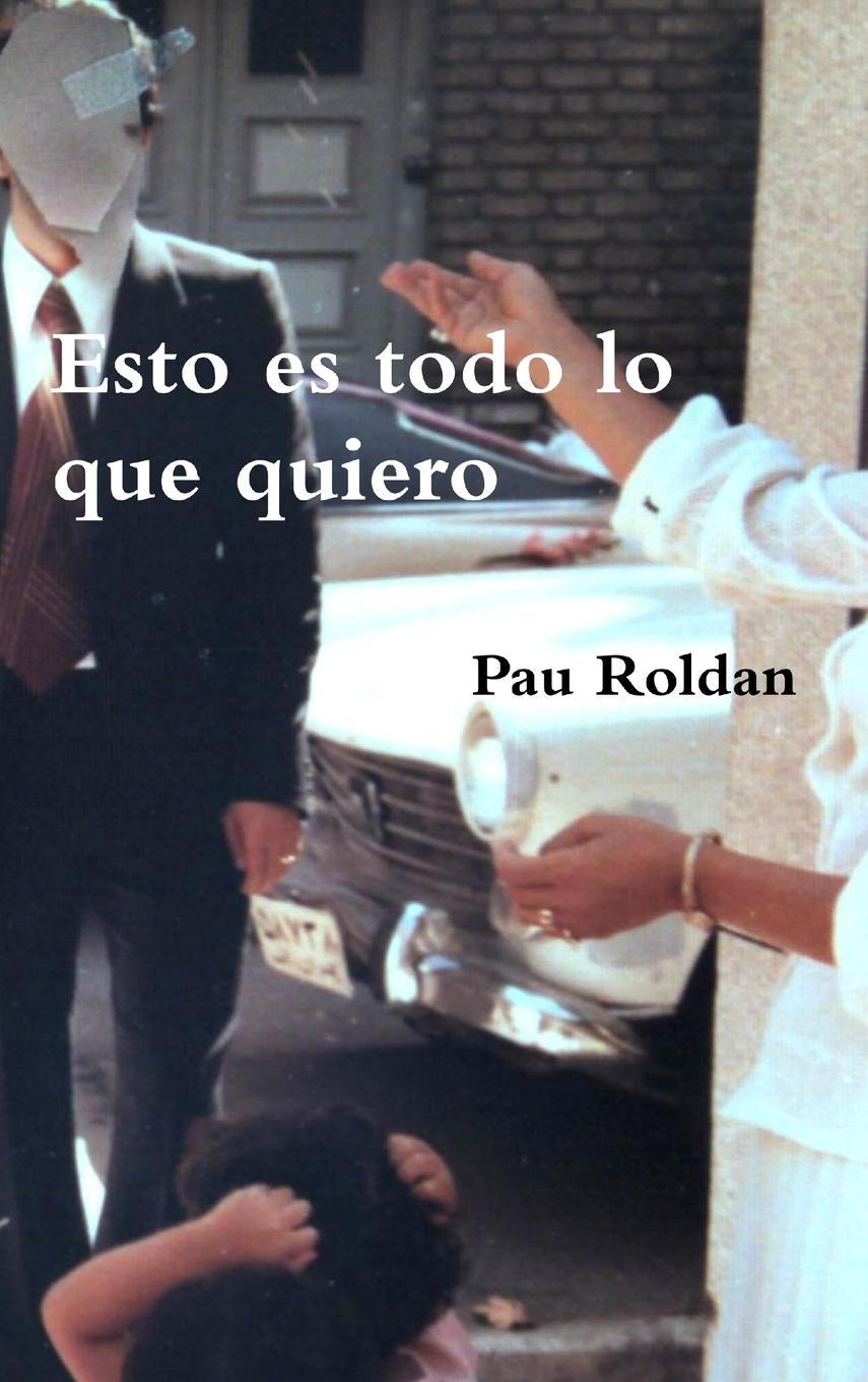 Knjiga Esto es todo lo que quiero Pau Roldan