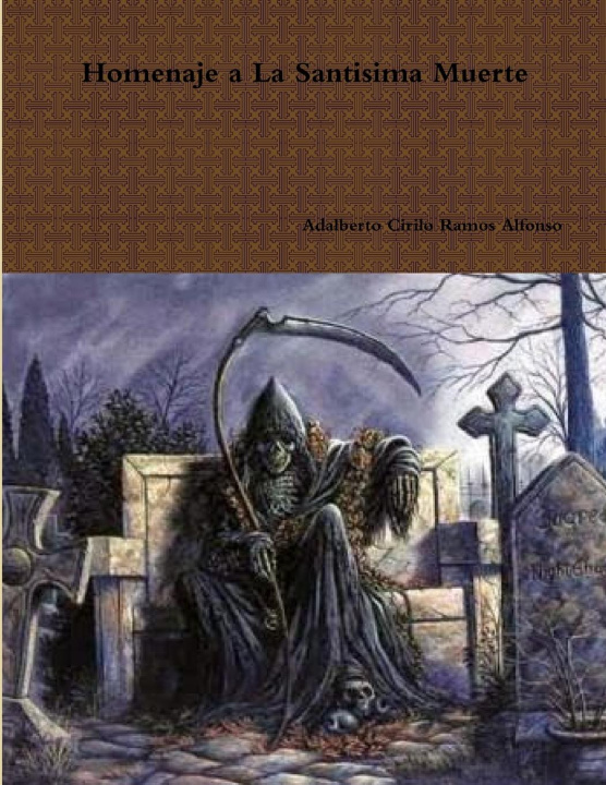 Libro Homenaje a la Santa Muerte Adalberto Cirilo Ramos Alfonso