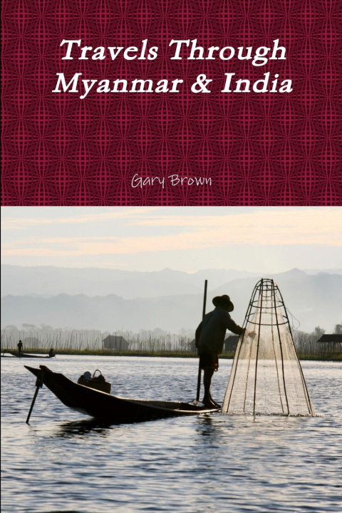 Buch Travels Through Myanmar & India Gary Brown