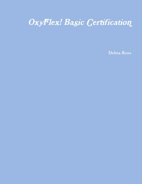Knjiga OxyFlex! Basic Certification Debra Ross
