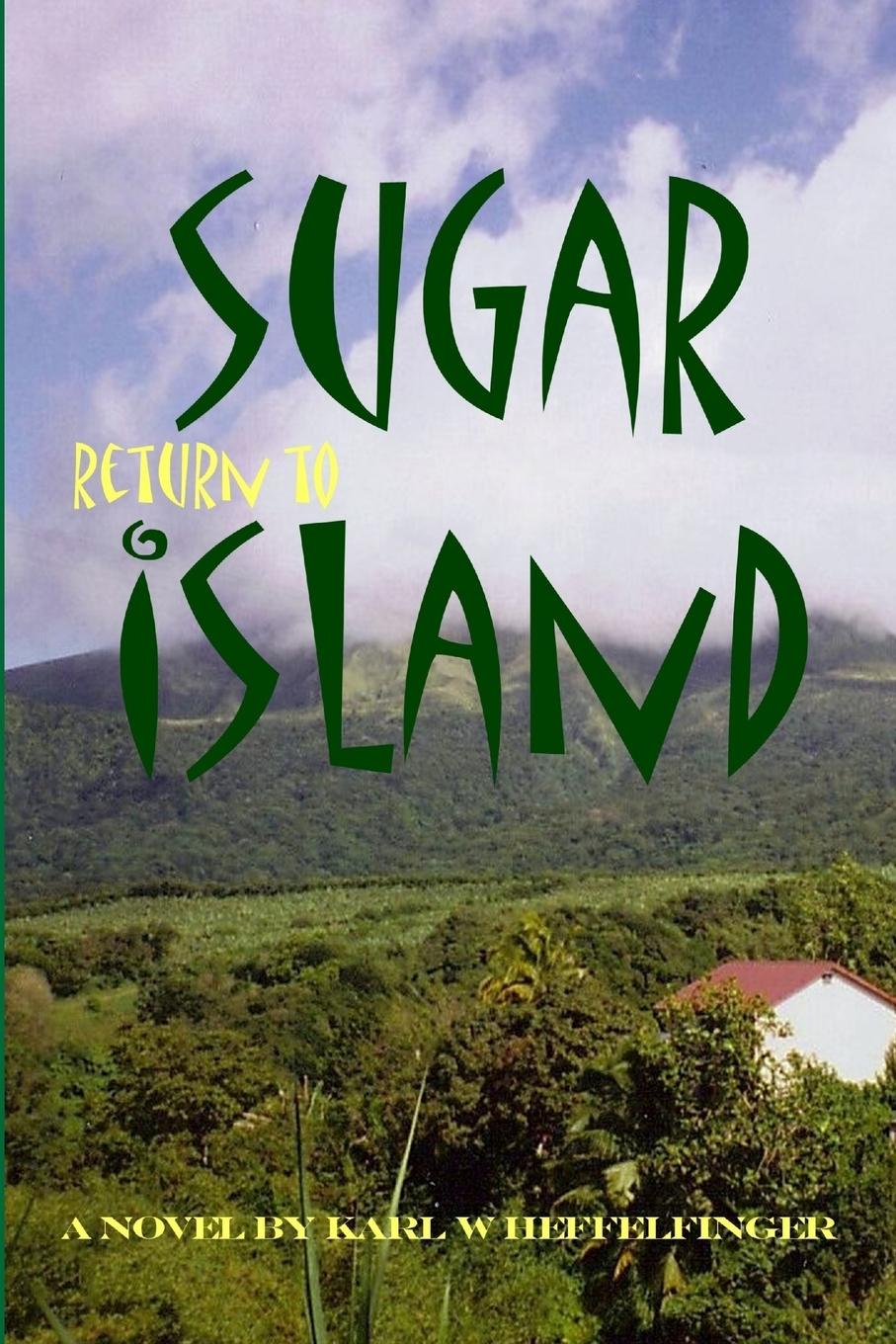 Книга Return to Sugar Island Karl W Heffelfinger