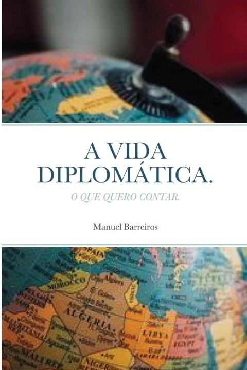 Knjiga A VIDA DIPLOMÁTICA. MANUEL BARREIROS