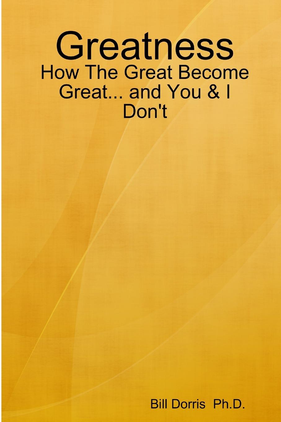 Knjiga Greatness Bill Dorris Ph.D.