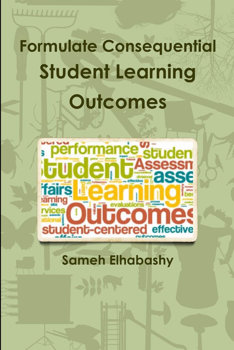 Knjiga Formulate Consequential Student Learning Outcomes Sameh Elhabashy