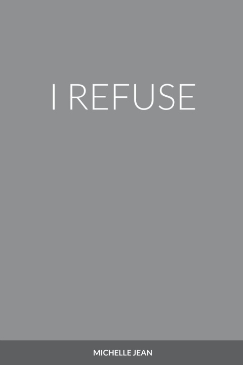 Knjiga I REFUSE MICHELLE JEAN