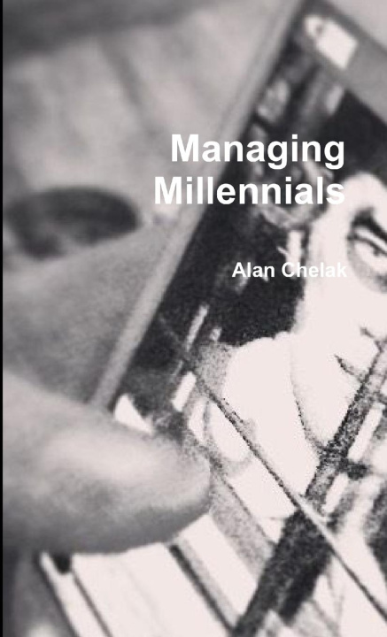 Knjiga Managing Millennials Alan Chelak