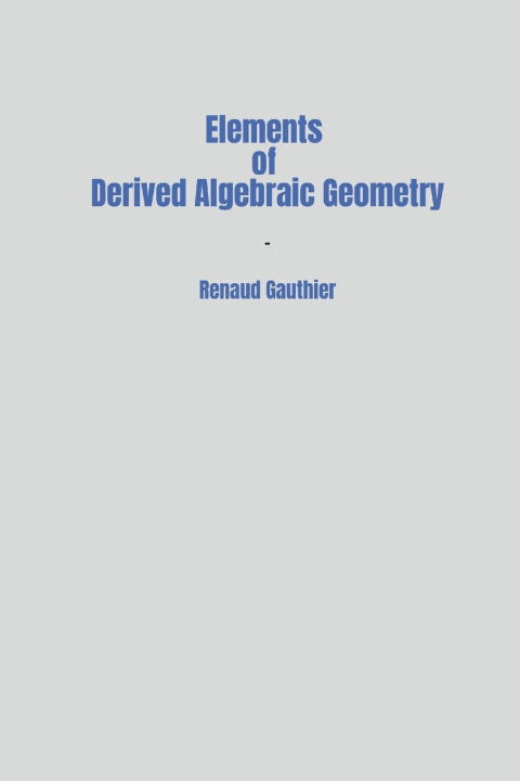 Książka Elements of Derived Algebraic Geometry 