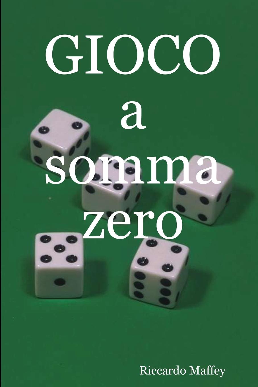Book GIOCO a somma zero Riccardo Maffey