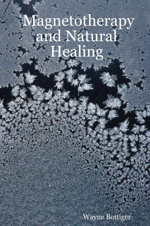 Knjiga Magnetotherapy and Natural Healing Wayne Bottiger