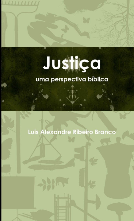 Libro Justiça, Uma Perspectiva Bíblica Luis Alexandre Ribeiro Branco