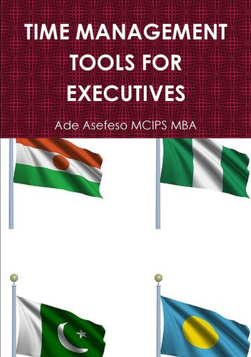 Knjiga TIME MANAGEMENT TOOLS FOR EXECUTIVES Ade Asefeso MCIPS MBA