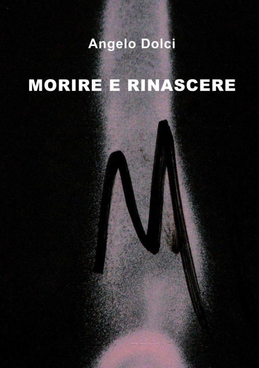 Knjiga MORIRE E RINASCERE Angelo Dolci