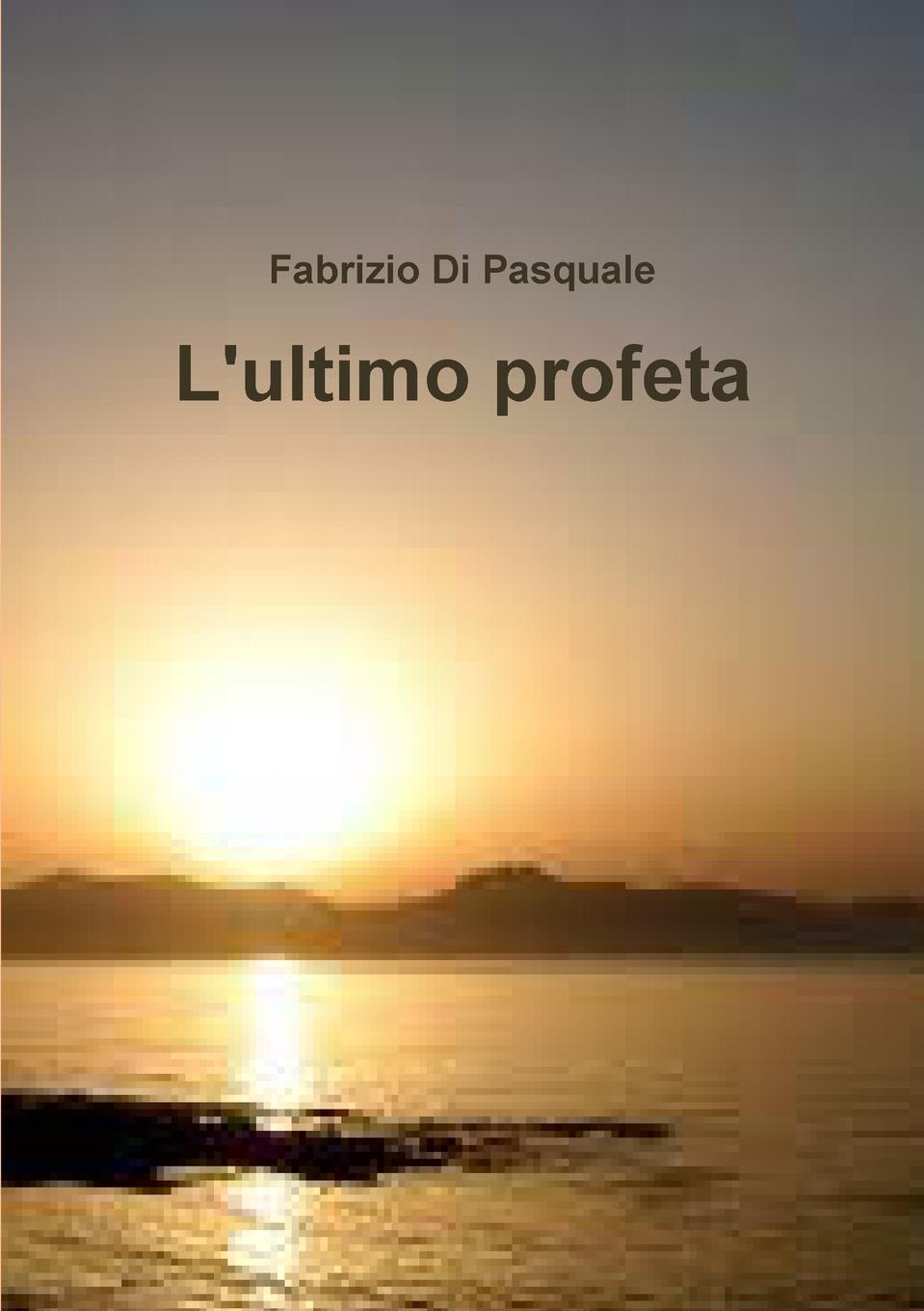 Kniha L'ultimo profeta FABRIZIO DI PASQUALE