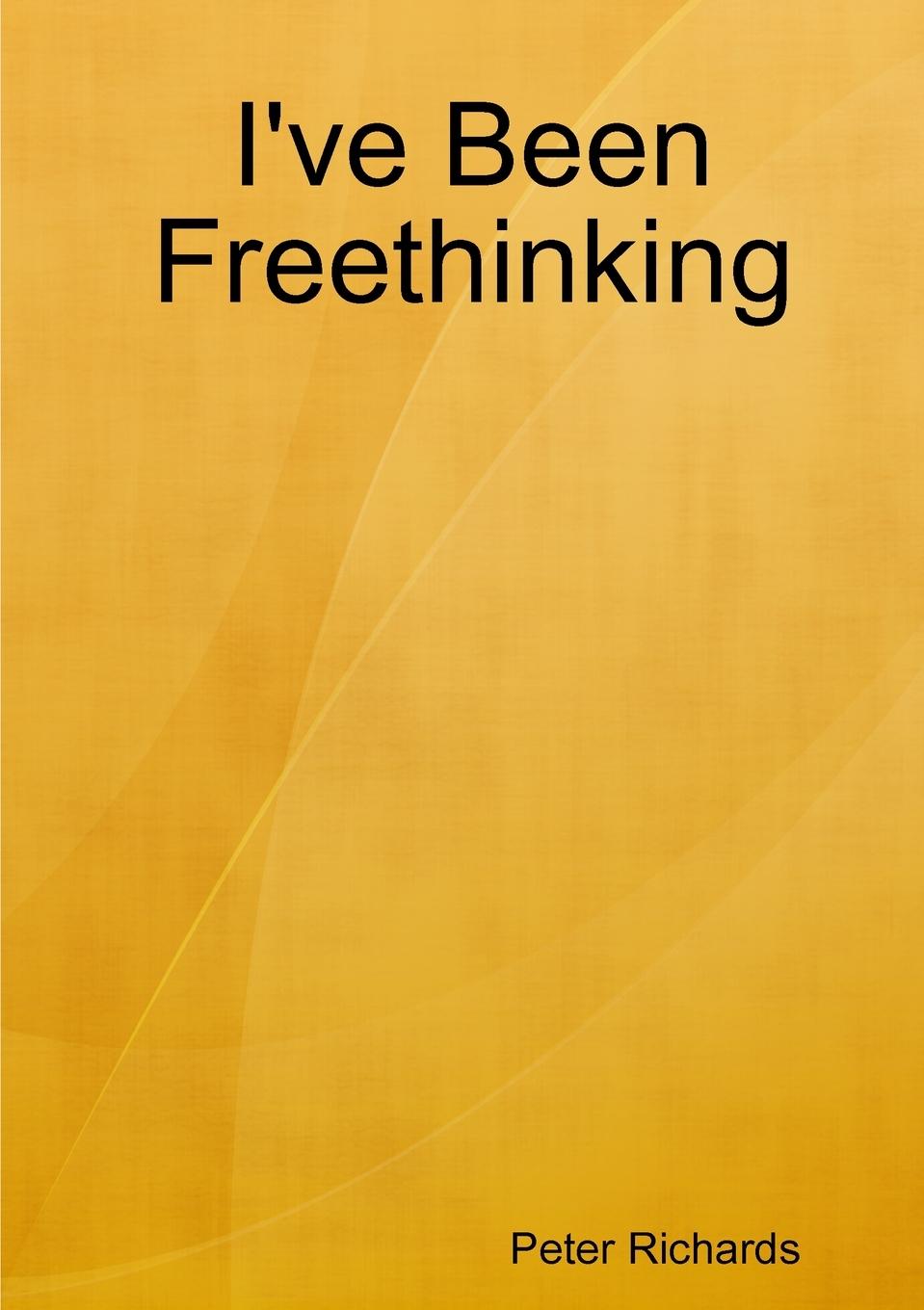Kniha I've Been Freethinking Peter Richards