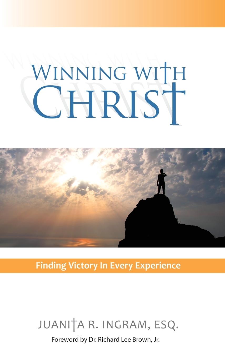 Knjiga Winning With Christ - Finding the Victory in Every Experience Esq. Juanita R. Ingram