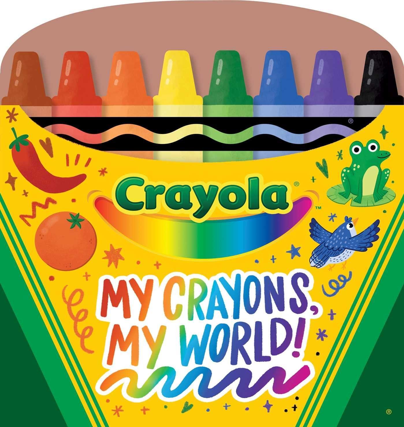 Könyv Crayola My Crayons, My World!: Crayon Shaped Tabbed Board Book 