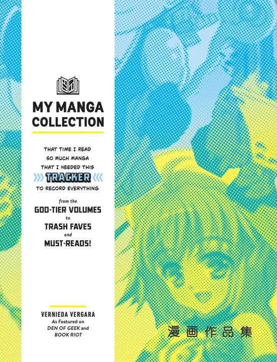 Kniha My Manga Collection: That Time I Read So Much Manga That I Needed This Tracker to Record Everything from the God-Tier Volumes to Trash Fave 