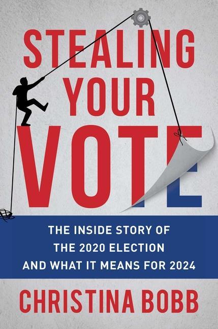 Книга Stealing Your Vote: The Inside Story of the 2020 Election and What It Means for 2024 