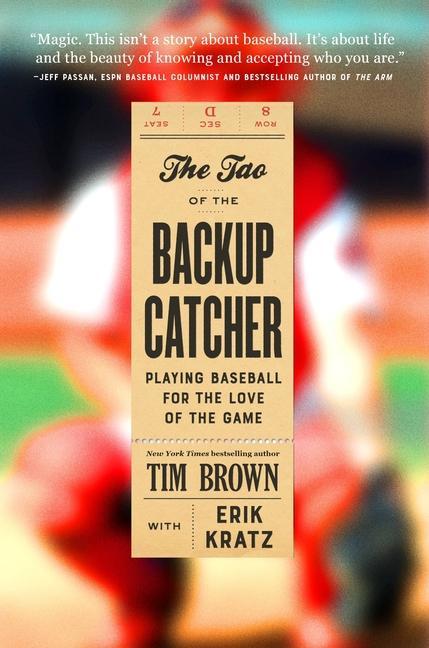 Carte The Tao of the Backup Catcher: Playing Baseball for the Love of the Game Erik Kratz