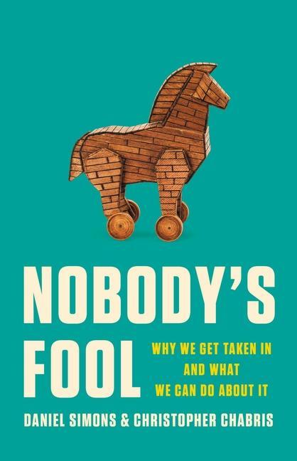 Book Nobody's Fool: Why We Get Taken in and What We Can Do about It Christopher Chabris