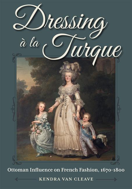 Könyv Dressing ? La Turque: Ottoman Influence on French Fashion, 1670-1800 