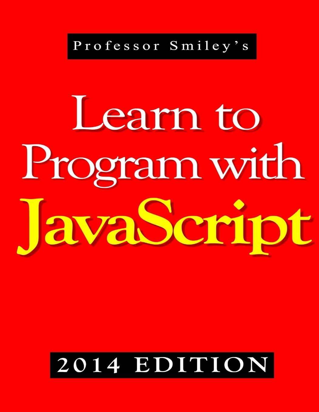 Book Learn to Program with JavaScript (2014 Edition) John Smiley