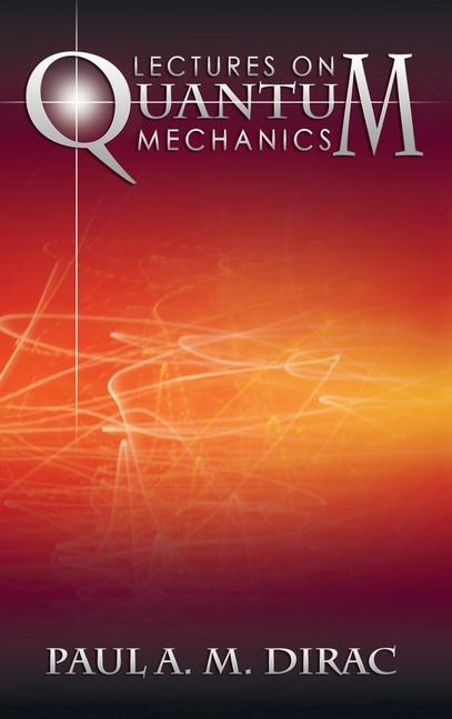 Knjiga Lectures on Quantum Mechanics Paul A. M. Dirac