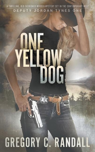 Книга One Yellow Dog: A Deputy Jordan Tynes Modern Western Thriller 