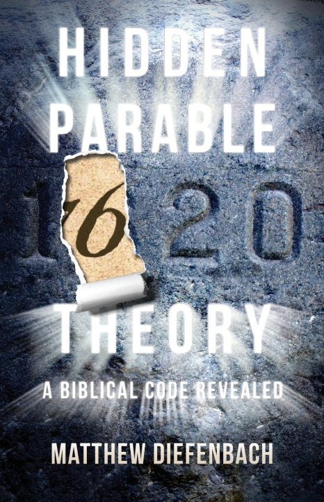 Knjiga Hidden Parable Theory: A Biblical Code Revealed Matthew Diefenbach