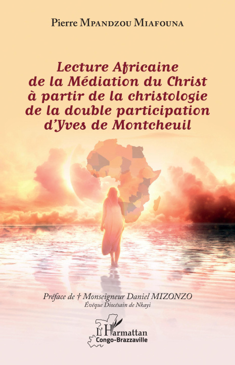 Kniha Lecture Africaine de la Médiation du Christ à partir de la christologie de la double participation d'Yves de Montcheuil Mpandzou Miafouna